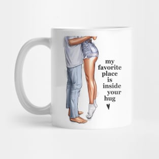 My Favorite Place Is Inside Your Hug Mug